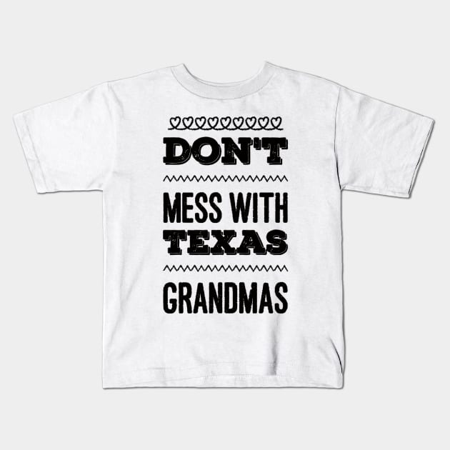 Don't mess with Texas Grandmas Best grandma ever Funny grandmas Grandmother Kids T-Shirt by BoogieCreates